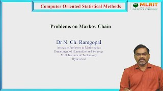 LEC49 Computer Oriented Statistical Methods  Problems on Markov Chain By Dr N CH Ramgopal [upl. by Lizzy942]