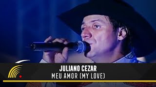 Juliano Cezar  Meu Amor My Love  Juliano Cezar Ao Vivo [upl. by Joaquin]