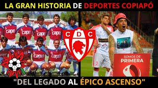 ¿Cómo DEPORTES COPIAPÓ logró un HISTÓRICO ASCENSO La Historia del León de Atacama [upl. by Gould]