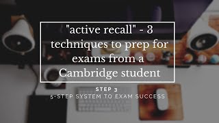 3 Active Recall Techniques To Prepare For Exams  STEP 3  The 5Step System To Exam Success [upl. by Roee]