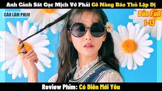 Review Phim Có Điên Mới Yêu 113  Tóm Tắt Phim Cô Nàng Lập Dị 2021  REVIEW PHIM HAY [upl. by Siram]