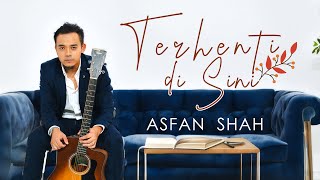 Asfan Shah  Terhenti Di Sini  Lirik Video [upl. by Anum828]