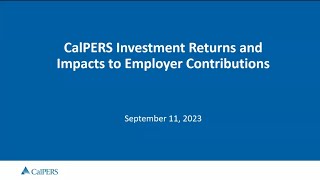 CalPERS Investment Returns and Impacts to Employer Contributions [upl. by Chapnick200]