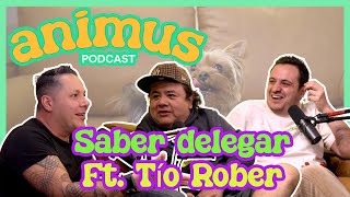 ANIMUS Ep 12 Saber delegar Ft Tío Rober [upl. by Nirik]