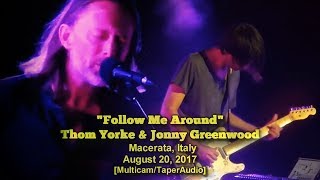 Thom Yorke amp Jonny Greenwood  quotFollow Me Aroundquot  20170820 MulticamTaperAudio Italy [upl. by Rebhun]