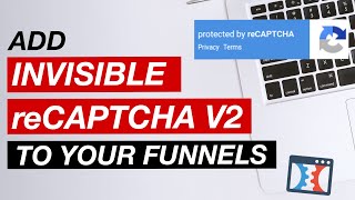 How To Add Googles Invisible reCaptcha V2 To Your Funnels [upl. by Evander]