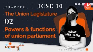 The Union Legislature L2  Powers amp Functions of Union Parliament 🏛️  ICSE 10 Civics  Umang 2021 [upl. by Jefferey78]