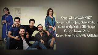 Ehd E Wafa OST LYRICS  Ali Zafar  Sahir Ali Bagga  Asim Azhar  Aima Baig  Lyrical Song  ISPR [upl. by Liamaj]