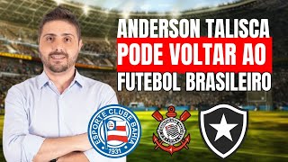 ANDERSON TALISCA PODE VOLTAR AO FUTEBOL BRASILEIRO [upl. by Ocnarfnaig]