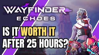 Wayfinder Echoes Review Is it Worth it After 25 Hours [upl. by Elleiand]