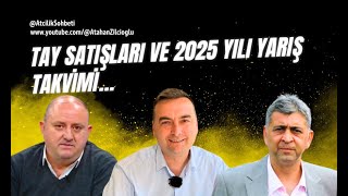 TAY SATIŞLARI ve 2025 YILI YARIŞ TAKVİMİ…  SAKLIBAHÇE’DE ATÇILIK SOHBETLERİ 45BÖLÜM [upl. by Brocky]