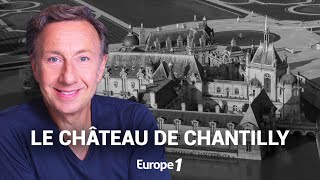 La véritable histoire du château de Chantilly racontée par Stéphane Bern [upl. by Sej]