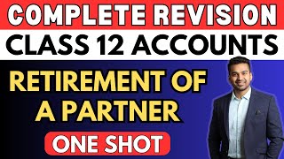 Retirement of a Partner  One Shot Revision  Class 12  Accounts  Boards 2024  CA Parag Gupta [upl. by Selfridge]