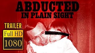 🎥 ABDUCTED IN PLAIN SIGHT 2017  Full Movie Trailer in Full HD  1080p [upl. by Kimberli669]