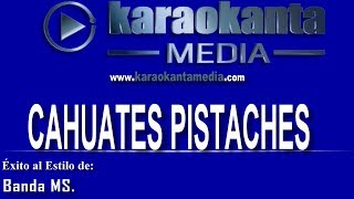 Karaokanta  Banda MS  Cahuates pistaches [upl. by Giddings]