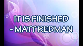 Matt Redman  It is Finished Lyrics [upl. by Gardel]