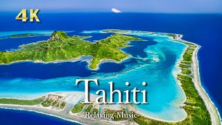 【4K】タヒチの絶景｜ピアノのリラックス音楽と美しい海の景色｜Tahiti・Bora Bora [upl. by Einaeg]