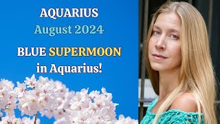 Aquarius August 2024 BLUE SUPERMOON in AQUARIUS Astrology Horoscope Forecast [upl. by Emmey876]