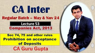 CA Inter I Lec53 I Sec 74 75 amp other rules I Deposits I Companies Act 2013 I May 24 I CA Guru Gupta [upl. by Nicol865]