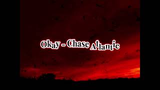 okay  chase atlantic slow and reverb [upl. by Kalil]