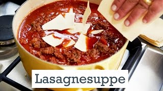 Lasagnesuppe  der AuflaufKlasiker mal anders [upl. by Ronnoc]