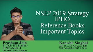 NSEP 2019 Strategy  IPHO  Reference Books  Important Topics  Prashant Jain  Kanishk Singhal [upl. by Suoivatnom955]