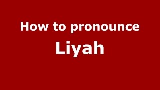 How to pronounce Liyah HispanicChicago Illinois US  PronounceNamescom [upl. by Hgielanna]