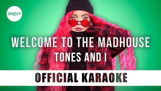 Tones And I  Welcome To The Madhouse Official Karaoke Instrumental  SongJam [upl. by Zonnya]