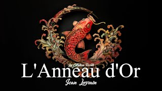 LAnneau dOr Jean Lorrain Conte Symboliste [upl. by Perdita]