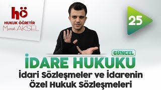 25  İdari Sözleşmeler ve İdarenin Özel Hukuk Sözleşmeleri  İdare Hukuku [upl. by Spohr]