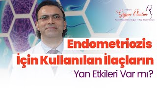 Endometriozis İçin Kullanılan İlaçların Yan Etkileri Var mı [upl. by Aloel682]