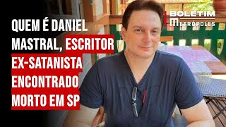 Quem é Daniel Mastral escritor exsatanista encontrado morto em SP [upl. by Oirasan754]