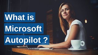 What is Microsoft Autopilot [upl. by Gilba]