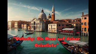 quotVenedig erkunden Stadt der KanälequotquotVenedig Kunst Geschichte RomantikquotquotEntdecke Venedig Italien [upl. by Veriee]