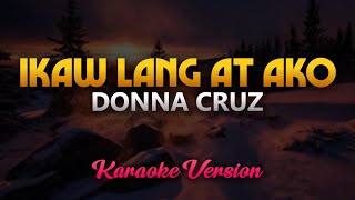 Ikaw Lang at Ako  Donna Cruz Karaoke [upl. by Nylesaj]