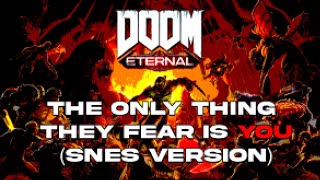 DOOM ETERNAL  THE ONLY THING THEY FEAR IS YOU SNES Version [upl. by Craggie]