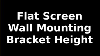 How To Determine Wall Height For Mounting TV Monitor Bracket [upl. by Gimpel]