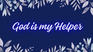 GOD is my Helper [upl. by Horwath]