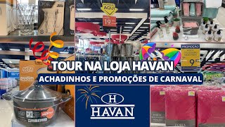 TOUR DE CARNAVAL NA HAVAN  PROMOÃ‡Ã•ES E ACHADINHOS DE UTILIDADES PARA O LAR [upl. by Ophelie891]