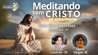 MEDITANDO COM CRISTO AO AMANHECER  ATOS DOS APÓSTOLOS  CIDA E ELIANE [upl. by Aratnahs]