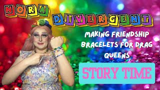 Nora Divergent  Making Friendship Bracelets for Drag Queens Story Time 🫶🏻🌈🌟 [upl. by Nilkoorb]