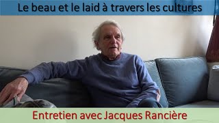 Entretien avec Jacques Rancière sur le thème quotLe beau et le laid à travers les culturesquot [upl. by Riki135]