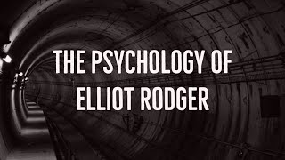 The Psychology of Elliot Rodger [upl. by Coltun250]