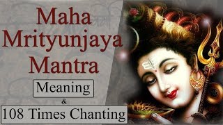 Maha Mrityunjaya Mantra 108 Times Chanting With Meaning amp Lyrics [upl. by Knarf976]