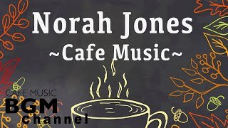 Norah Jones Cover  Relaxing Cafe Music  Chill Out Jazz amp Bossa Nova arrange [upl. by Dnomsaj]