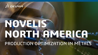 Production Optimization in Metals  Novelis North America  DELMIA [upl. by Nauqyaj870]