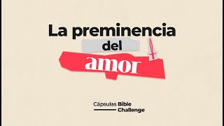 La preeminencia del amor  Cápsula Bible Challenge  Nestor Villela [upl. by Timus6]