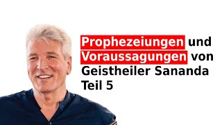 Prophezeiungen und Voraussagungen von Geistheiler Sananda Teil 5 [upl. by Nylrebma]