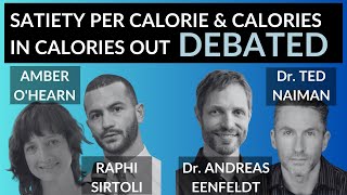 Satiety Per Calorie DEBATE  Amber OHearn Dr Andreas Eenfeldt Raphi Sirtoli amp Dr Ted Naiman [upl. by Suez874]