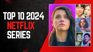 Top 10 Netflix Series You Wont Want to Miss in 2024 [upl. by Levitus]